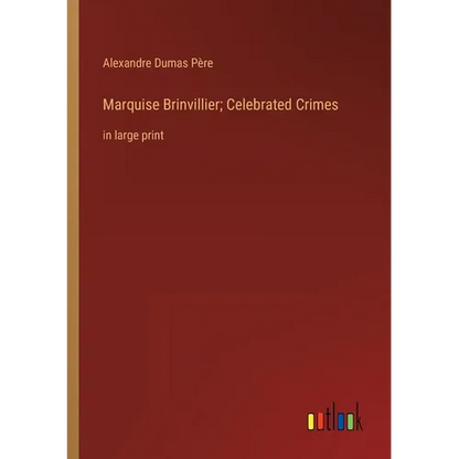 Marquise Brinvillier; Celebrated Crimes: in large print - Paperback