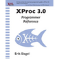 XProc 3.0 Programmer Reference - Paperback