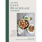 The New Cafe Beaujolais Cookbook: Recipes from the Iconic Mendocino Restaurant - Hardcover