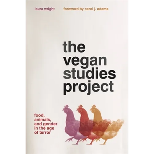 The Vegan Studies Project: Food, Animals, and Gender in the Age of Terror - Paperback