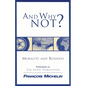 And Why Not?: The Human Person and the Heart of Business - Paperback