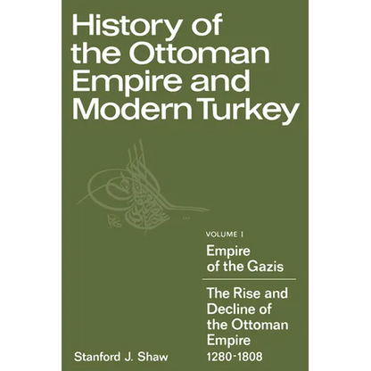 History of the Ottoman Empire and Modern Turkey: Volume 1, Empire of the Gazis: The Rise and Decline of the Ottoman Empire 1280 1808 - Paperback