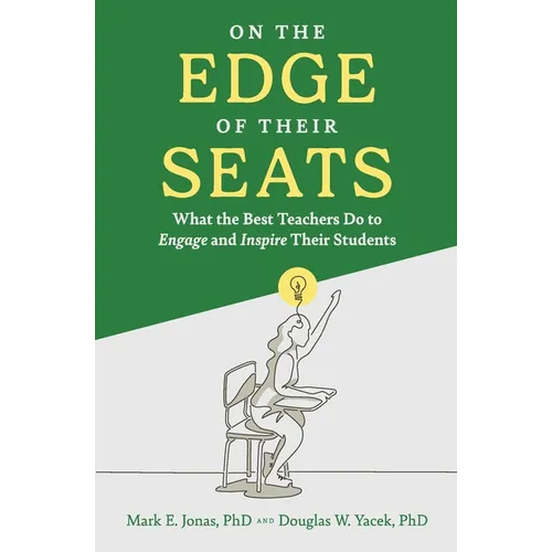 On the Edge of Their Seats: What the Best Teachers Do to Engage and Inspire Their Students - Paperback