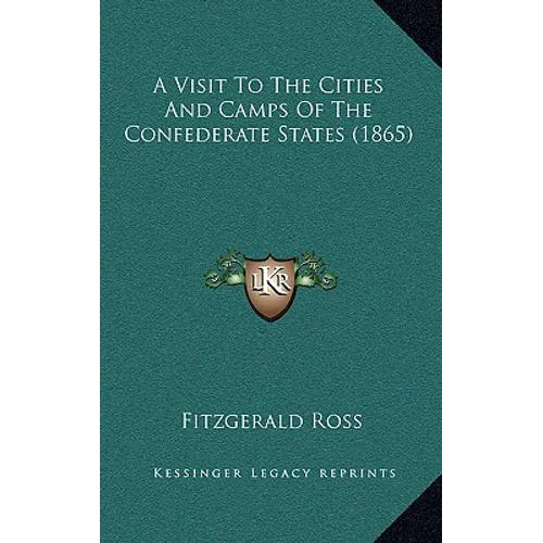 A Visit to the Cities and Camps of the Confederate States (1865) - Hardcover