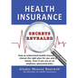 Health Insurance Secrets Revealed: How to understand health insurance and choose the right plan for you and your family. Even if you are on an employe - Paperback