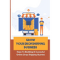 Grow Your Dropshipping Business: Steps To Building A Successful Online Drop Shipping Business: Sourcing Products - Paperback
