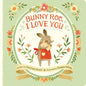 Bunny Roo, I Love You - Board Book