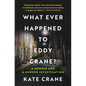 What Ever Happened to Eddy Crane?: A Memoir and a Murder Investigation - Hardcover