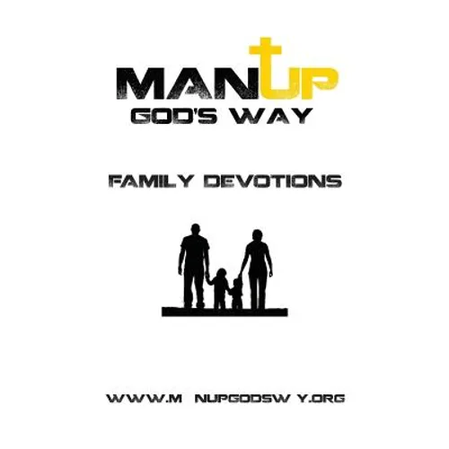 Man Up God's Way Family Devotion: Family Devotion - Paperback