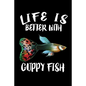 Life Is Better With Guppy Fish: Animal Nature Collection - Paperback
