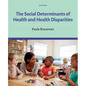 The Social Determinants of Health and Health Disparities - Hardcover