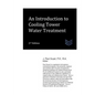 An Introduction to Cooling Tower Water Treatment - Paperback