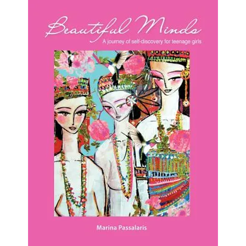Beautiful Minds: A Journey of Self-Discovery for Teenage Girls - Paperback
