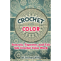 Crochet with Color: Intarsia, Tapestry, and Fair Isle Crochet Color Work - Paperback