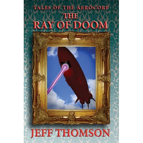 Tales of the Aerocorp: The Ray of Doom - Paperback