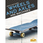 Wheels and Axles Are Machines - Library Binding