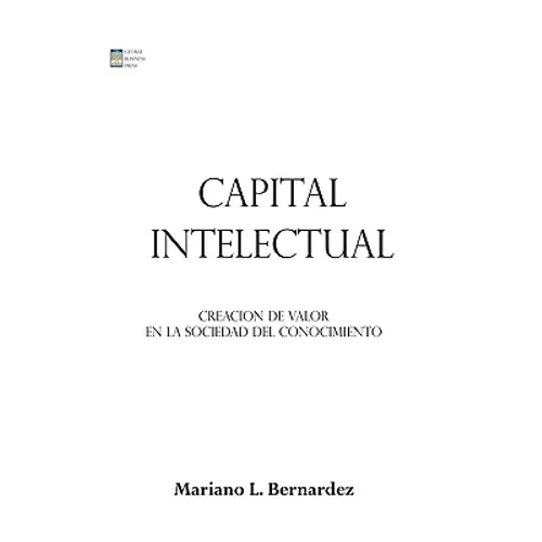 Capital Intelectual: Creacion de valor en la sociedad del conocimiento - Paperback