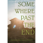 Somewhere Past The End - Paperback