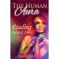The Human Aura: Reading Auras & Colors - Paperback