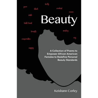 Beauty: A Collection of Poems to Empower African American Females to Redefine Personal Beauty Standards - Paperback