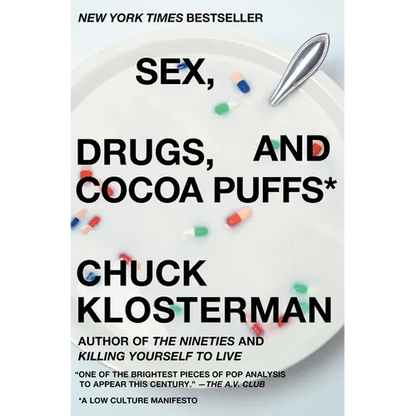 Sex, Drugs, and Cocoa Puffs: A Low Culture Manifesto - Paperback