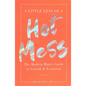 A Little Less of a Hot Mess: The Modern Mom's Guide to Growth & Evolution - Paperback
