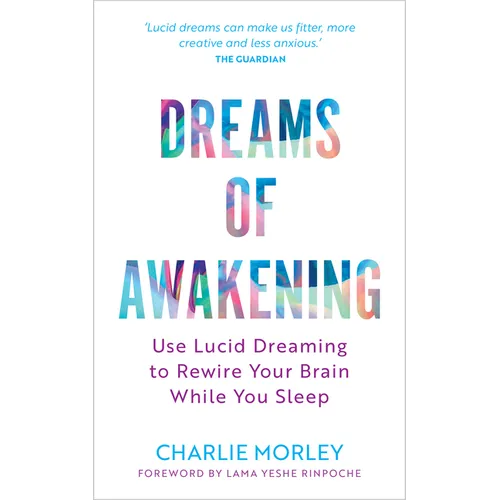 Dreams of Awakening (Revised Edition): Use Lucid Dreaming to Rewire Your Brain While You Sleep - Paperback