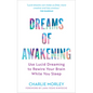 Dreams of Awakening (Revised Edition): Use Lucid Dreaming to Rewire Your Brain While You Sleep - Paperback