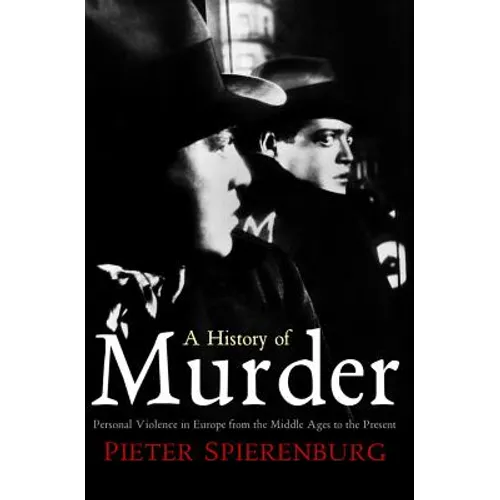 History of Murder: Personal Violence in Europe from the Middle Ages to the Present - Paperback