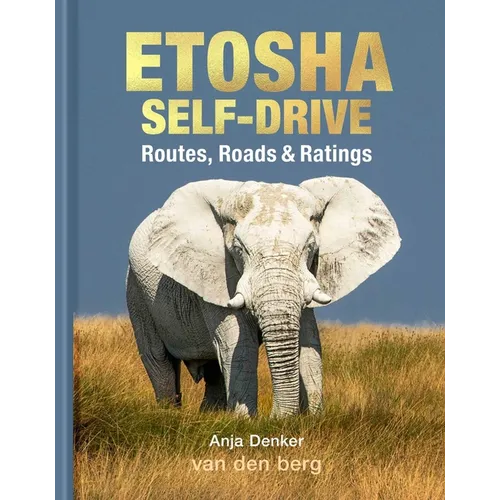 Etosha Self-Drive: Routes, Roads & Ratings - Hardcover