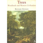 Trees: Woodlands and Western Civilization - Paperback