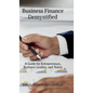Business Finance Demystified: A Guide for Entrepreneurs, Business Leaders, and Teams - Hardcover