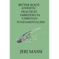 Bitter Root: Atheistic Practices Embedded in Christian Fundamentalism - Paperback