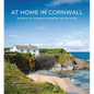 At Home in Cornwall: Secrets of Cornish Country House Style - Hardcover