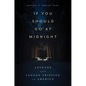 If You Should Go at Midnight: Legends and Legend Tripping in America (Hardback) - Hardcover