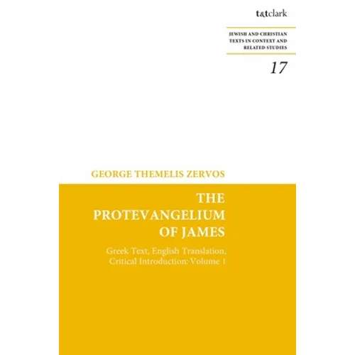 The Protevangelium of James: Greek Text, English Translation, Critical Introduction: Volume 1 - Paperback