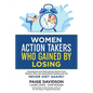 Women Action Takers Who Gained By Losing: Inspirational and Motivational Stories from Women Who Use Intermittent Fasting and Will NEVER DIET AGAIN! - Paperback