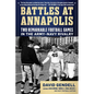 Battles at Annapolis: Two Remarkable Football Games in the Army-Navy Rivalry - Paperback