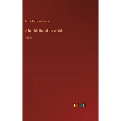 A Ramble Round the World: Vol. II - Hardcover