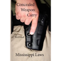 Concealed Weapon Carry: Mississippi Laws - Paperback