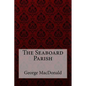 The Seaboard Parish George MacDonald - Paperback