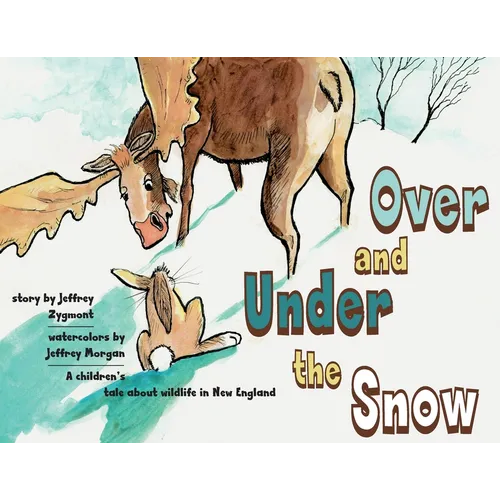 Under and Over the Snow: A children's tale about wildlife in New England - Paperback