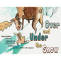 Under and Over the Snow: A children's tale about wildlife in New England - Paperback