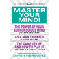 Master Your Mind (Condensed Classics): Featuring the Power of Your Subconscious Mind, as a Man Thinketh, and the Game of Life: Featuring the Power of - Paperback