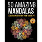 50 Amazing Mandalas Coloring Book For Adults: An Adult Coloring Book With 50 Big And Detailed Mandala Designs, High-Quality Paper, White Background, F - Paperback