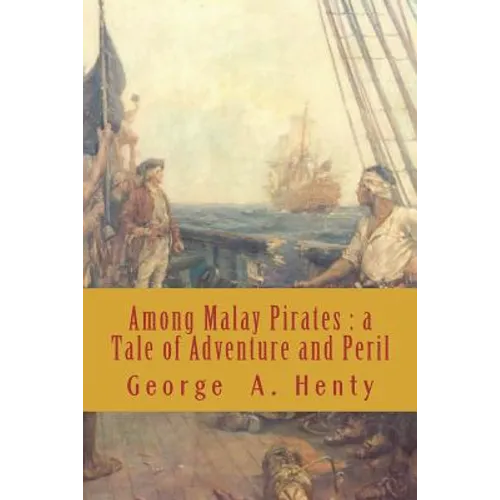 Among Malay Pirates: a Tale of Adventure and Peril - Paperback