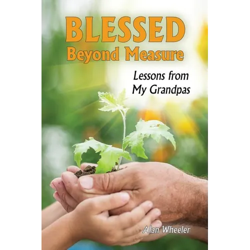 Blessed Beyond Measure: Lessons from My Grandpas - Paperback