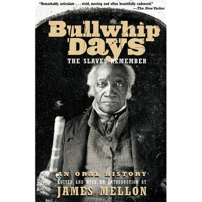 Bullwhip Days: The Slaves Remember: An Oral History - Paperback