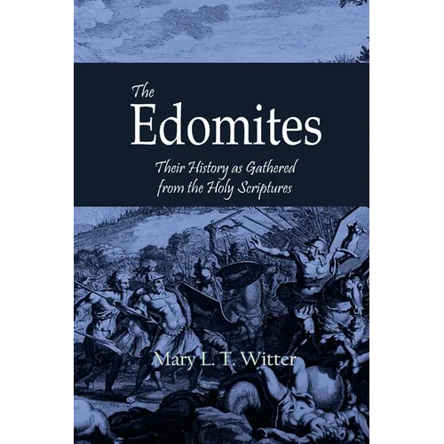 The Edomites: Their History as Gathered from the Holy Scriptures - Paperback