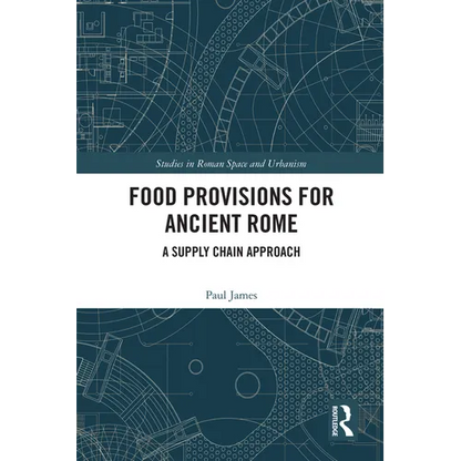 Food Provisions for Ancient Rome: A Supply Chain Approach - Paperback